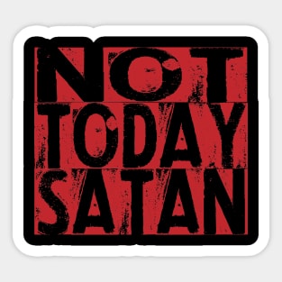 Not today satan Sticker